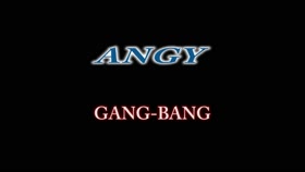 Angy Gang Bang